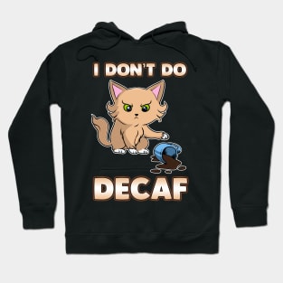 Cute & Funny I Don't Do Decaf Adorable Kitten Hoodie